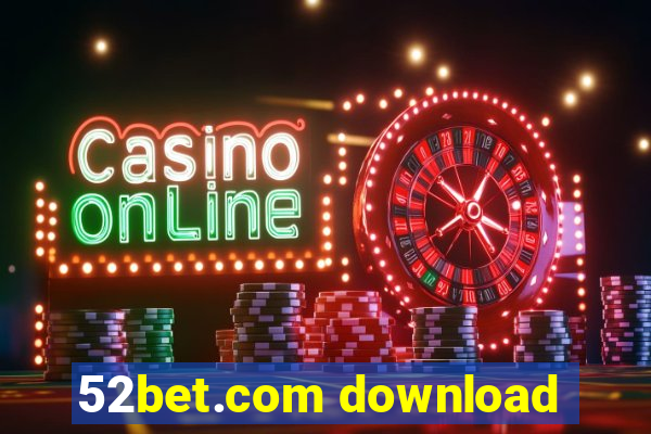 52bet.com download